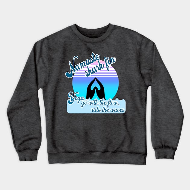 Namaste shark fin – FUN vintage vibe beachy YOGA – go with the flow & ride the waves of life OMBRE ocean turquoise blue version Crewneck Sweatshirt by originalsusie